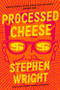Processed Cheese (A Novel) - 9780316043380 by Stephen Wright, 9780316043380