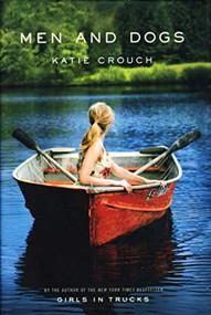 Men and Dogs (A Novel) by Katie Crouch, 9780316053877