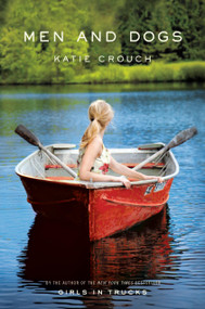 Men and Dogs (A Novel) by Katie Crouch, 9780316053877