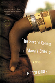 The Second Coming of Mavala Shikongo (A Novel) by Peter Orner, 9780316066334