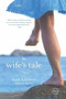The Wife's Tale (A Novel) by Lori Lansens, 9780316069328