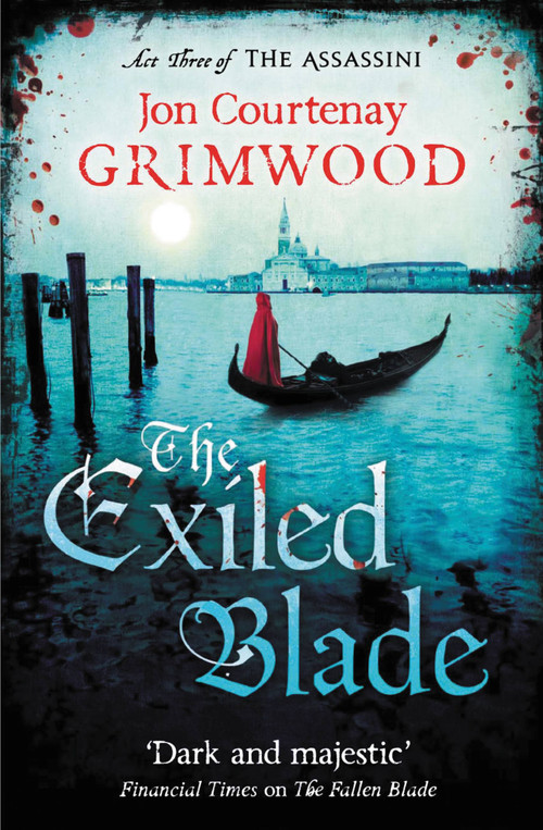 The Exiled Blade by Jon Courtenay Grimwood, 9780316074360