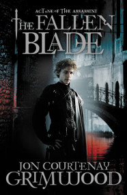 The Fallen Blade (Act One of the Assassini) by Jon Courtenay Grimwood, 9780316074391