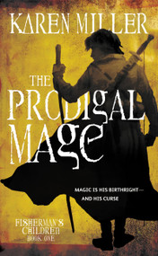 The Prodigal Mage by Karen Miller, 9780316076401