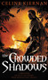The Crowded Shadows by Celine Kiernan, 9780316077088