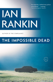 The Impossible Dead by Ian Rankin, 9780316078771