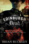 The Edinburgh Dead by Brian Ruckley, 9780316079969