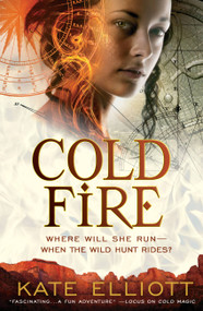Cold Fire by Kate Elliott, 9780316080996