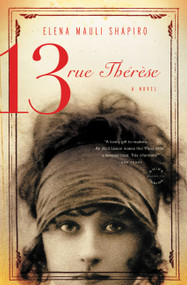 13, rue Thérèse (A Novel) by Elena Mauli Shapiro, 9780316083331