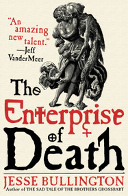 The Enterprise of Death by Jesse Bullington, 9780316087346