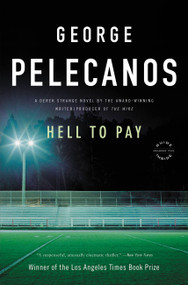 Hell to Pay (A Derek Strange Novel) by George Pelecanos, 9780316099356