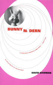 Bunny Modern (A Novel) by David Bowman, 9780316102025
