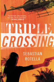 Triple Crossing (A Novel) by Sebastian Rotella, 9780316105224
