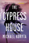 The Cypress House - 9780316120609 by Michael Koryta, 9780316120609
