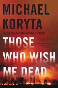 Those Who Wish Me Dead by Michael Koryta, 9780316122573