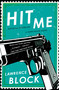 Hit Me by Lawrence Block, 9780316127349