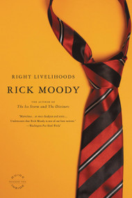 Right Livelihoods (Three Novellas) by Rick Moody, 9780316166355