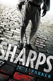 Sharps by K. J. Parker, 9780316177757