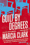 Guilt by Degrees by Marcia Clark, 9780316199766