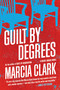 Guilt by Degrees by Marcia Clark, 9780316199766
