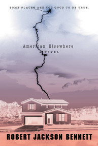 American Elsewhere by Robert Jackson Bennett, 9780316200202