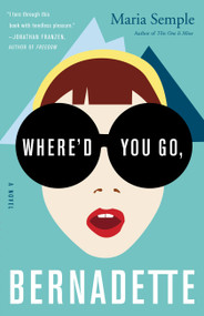 Where'd You Go, Bernadette (A Novel) - 9780316204279 by Maria Semple, 9780316204279