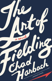 The Art of Fielding (A Novel) - 9780316204729 by Chad Harbach, 9780316204729