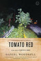 Tomato Red (A Novel) by Megan Abbott, Daniel Woodrell, 9780316206211