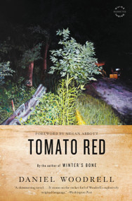 Tomato Red (A Novel) by Megan Abbott, Daniel Woodrell, 9780316206211