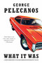 What It Was by George Pelecanos, 9780316209540