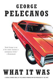 What It Was by George Pelecanos, 9780316209540