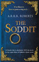 The Soddit (Or, Let's Cash in Again) by A.R.R.R. Roberts, 9780316213950