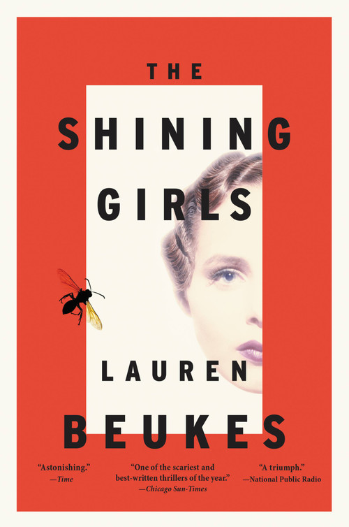The Shining Girls (A Novel) by Lauren Beukes, 9780316216869