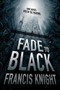 Fade to Black - 9780316217682 by Francis Knight, 9780316217682