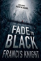 Fade to Black - 9780316217682 by Francis Knight, 9780316217682