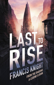Last to Rise by Francis Knight, 9780316217743