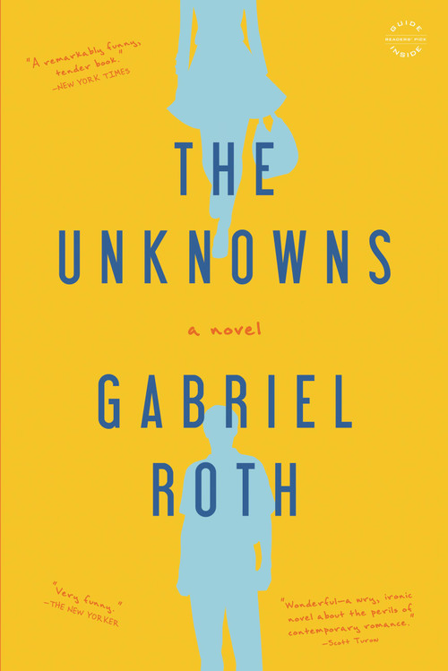 The Unknowns (A Novel) by Gabriel Roth, 9780316223300