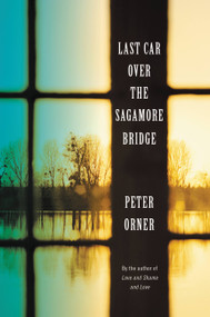 Last Car Over the Sagamore Bridge - 9780316224642 by Peter Orner, 9780316224642