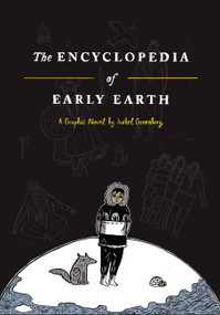 The Encyclopedia of Early Earth (A Novel) by Isabel Greenberg, 9780316225816