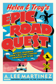 Helen and Troy's Epic Road Quest by A. Lee Martinez, 9780316226431