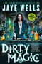 Dirty Magic by Jaye Wells, 9780316228435