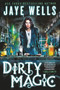 Dirty Magic by Jaye Wells, 9780316228435