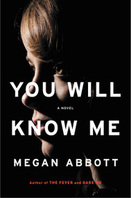 You Will Know Me (A Novel) - 9780316231077 by Megan Abbott, 9780316231077