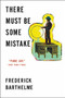 There Must Be Some Mistake by Frederick Barthelme, 9780316231367