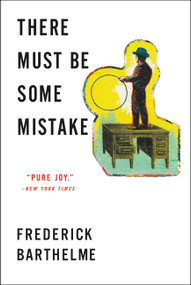 There Must Be Some Mistake by Frederick Barthelme, 9780316231367