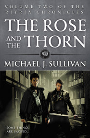 The Rose and the Thorn by Michael J. Sullivan, 9780316243728