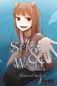 Spice and Wolf, Vol. 8 (light novel) (The Town of Strife I) by Isuna Hasekura, Paul Starr, 9780316245463
