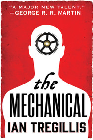 The Mechanical by Ian Tregillis, 9780316248006