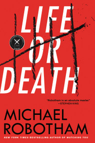 Life or Death (A Novel) by Michael Robotham, 9780316252034