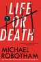 Life or Death (A Novel) by Michael Robotham, 9780316252034